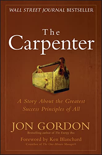 The Carpenter: A Story About the Greatest Success Strategies of All (Jon Gordon) von Wiley